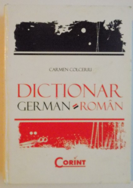 DICTIONAR GERMAN-ROMAN  de CARMEN COLCERIU , 2008