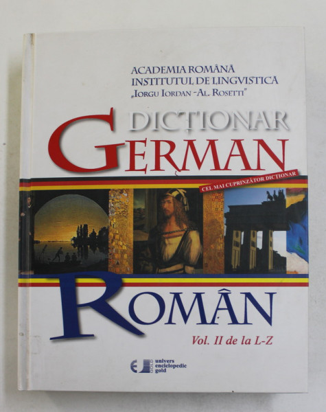 DICTIONAR GERMAN ROMAN de GRETE KLASTER - UNGUREANU ...ILEANA  MARIA MOISE , VOLUMUL II - LITERELE L - Z , 2010