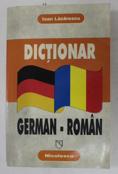 DICTIONAR GERMAN - ROMAN de IOAN LAZARESCU , 1997