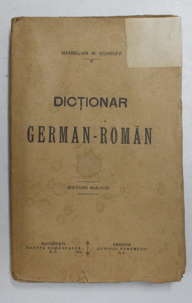 DICTIONAR GERMAN - ROMAN de MAXIMILIAN W. SCHROFF , 1896, COPERTA CU FRAGMENT ADAUGAT