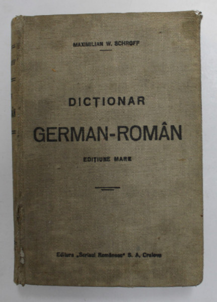 DICTIONAR GERMAN-ROMAN de MAXIMILIAN W. SCHROFF , EDITIUNE MARE , 1922