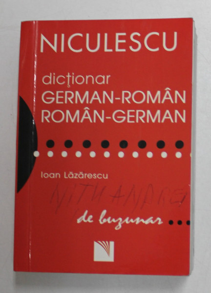 DICTIONAR GERMAN - ROMAN, ROMAN - GERMAN DE BUZUNAR de IOAN LAZARESCU , 2010