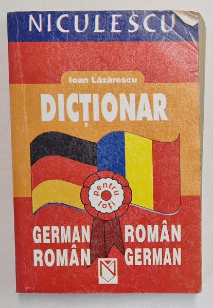 DICTIONAR GERMAN - ROMAN / ROMAN - GERMAN de IOAN LAZARESCU  2004 * PREZINTA INSEMNARI CU PIXUL SI URME DE UZURA