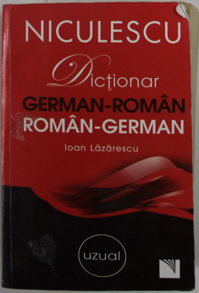 DICTIONAR GERMAN  - ROMAN / ROMAN  - GERMAN de IOAN LAZARESCU , UZUAL , ORTOGRAFIE NOUA , 2012