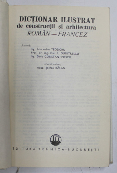 DICTIONAR ILUSTRAT DE CONSTRUCTII SI ARHITECTURA FRANCEZ-ROMAN  de  DUMITRU DUMITRESCU  1973