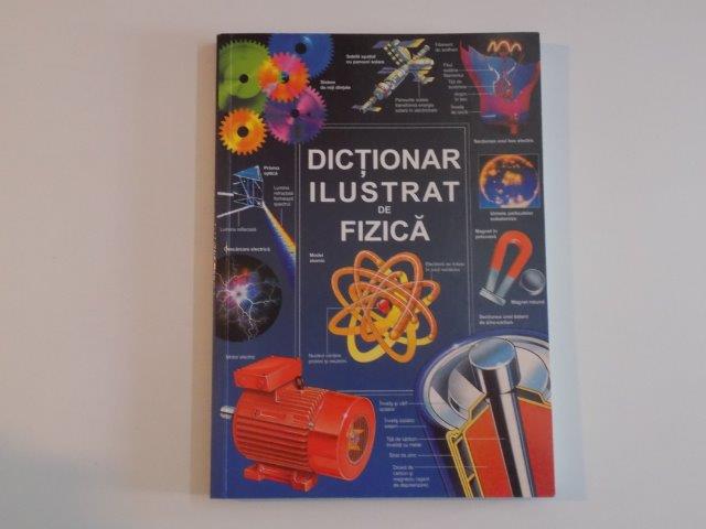 DICTIONAR ILUSTRAT de FIZICA de CORINNE STOCKLEY , CHRIS OXLADE SI JANE WERTHEIM , TOM PETERSEN , JOHN HAWKINS , JOHN DURELL , 2002