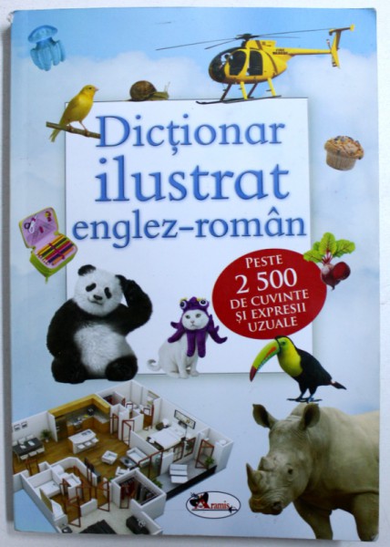 DICTIONAR ILUSTRAT ENGLEZ - ROMAN  - PESTE 2500 DE CUVINTE SI EXPRESII UZUALE , coordonator CORINA GADUTA , 2017