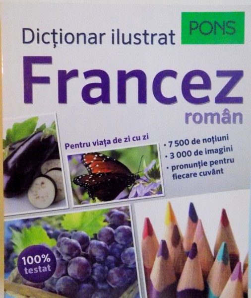 DICTIONAR ILUSTRAT FRANCEZ - ROMAN, PENTRU VIATA DE ZI CU ZI, 2016