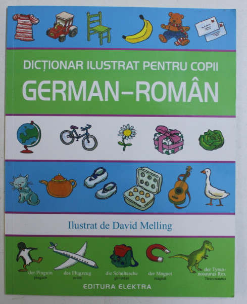 DICTIONAR ILUSTRAT PENTRU COPII - GERMAN - ROMAN , ilustrat de DAVID MELLING , 2011