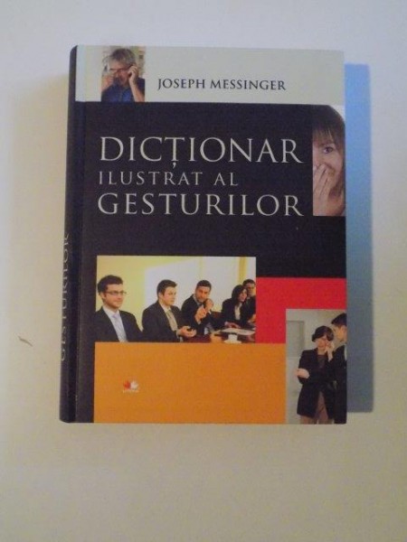 DICTIONAR ILUSTRAT AL GESTURILOR de JOSEPH MESSINGER 2011