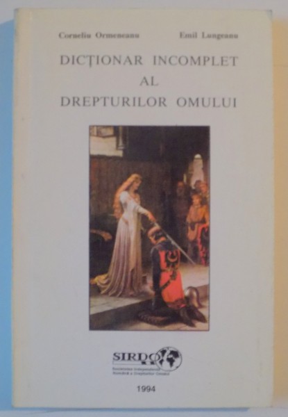 DICTIONAR INCOMPLET AL DREPTURILOR OMULUI de CORNELIU ORMENEANU , EMIL LUNGEANU 1994