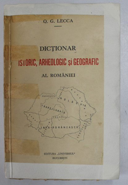 DICTIONAR ISTORIC , ARHEOLOGIC SI GEOGRAFIC AL ROMANIEI de O. G. LECCA , 1937 *COPERTA FATA REFACUTA