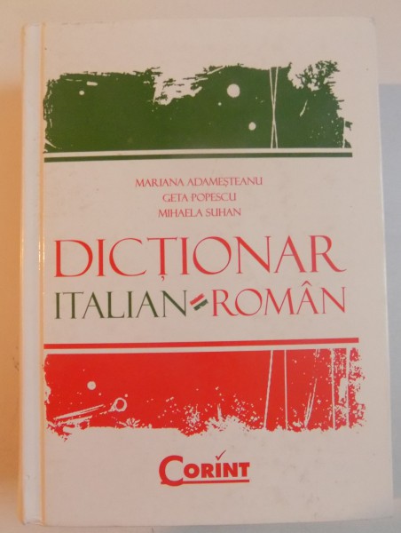 DICTIONAR ITALIAN-ROMAN de MARIANA ADAMESTEANU...MIHAELA SUHAN , 2007