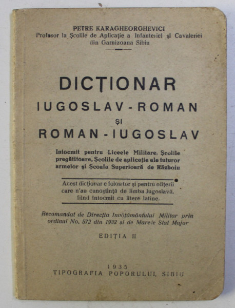 DICTIONAR IUGOSLAV - ROMAN SI ROMAN - IUGOSLAV , EDITIA A II - A de PETRE KARAGHOERGHEVICI , 1935