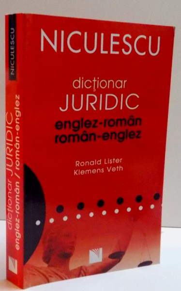 DICTIONAR JURIDIC ENGLEZ-ROMAN  ROMAN-ENGLEZ de RONALD LISTER si KLEMENS VETH, 2010