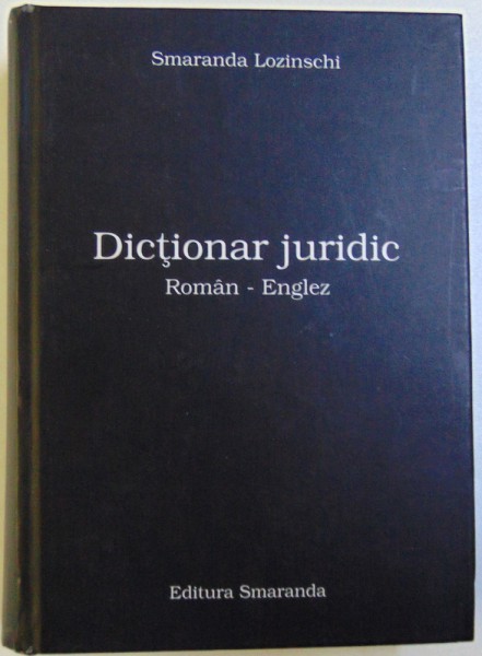 DICTIONAR JURIDIC ROMAN-ENGLEZ de SMARANDA LOZINSCHI, 2008