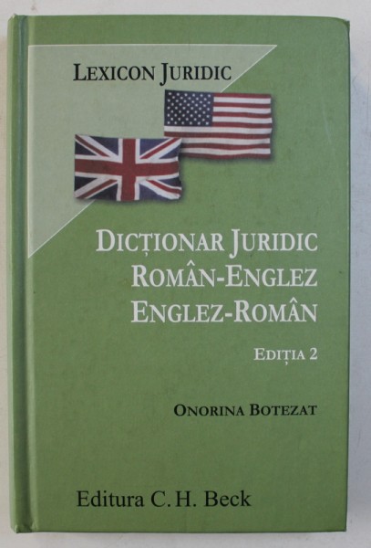 DICTIONAR JURIDIC ROMAN - ENGLEZ / ENGLEZ - ROMAN de ONORINA BOTEZAT , EDITIA 2 , 2011