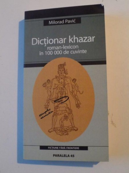 DICTIONAR KHAZAR , ROMAN - LEXICON IN 100000 DE CUVINTE de MILORAD PAVIC , 2004