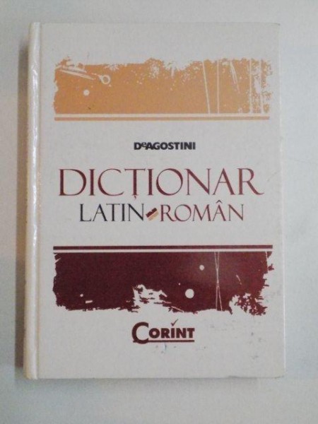 DICTIONAR LATIN - ROMAN , COLECTIA DeAGOSTINI , 2008