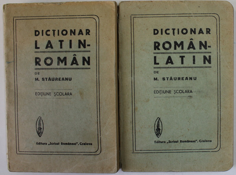 DICTIONAR LATIN - ROMAN de M. STAUREANU , VOLUMELE I - II , EDITIUNE SCOLARA , 1913