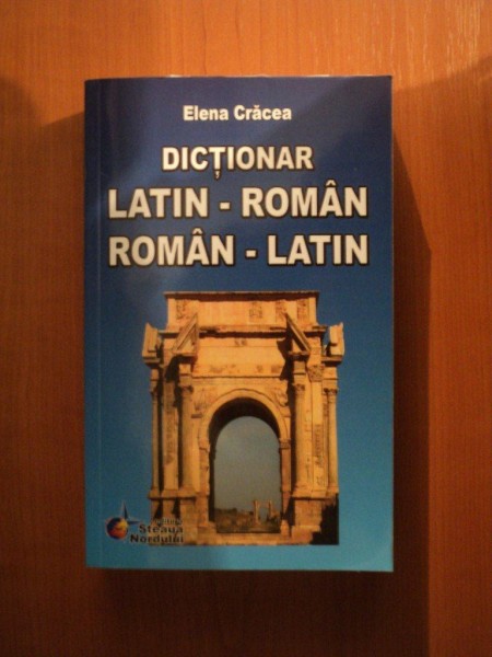 DICTIONAR LATIN-ROMAN / ROMAN-LATIN de ELENA CRACEA