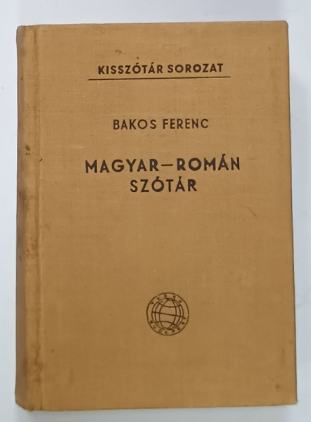 DICTIONAR MAGHIAR - ROMAN / MAGYAR - ROMAN SZOTAR de BAKOS FERENC , 1964