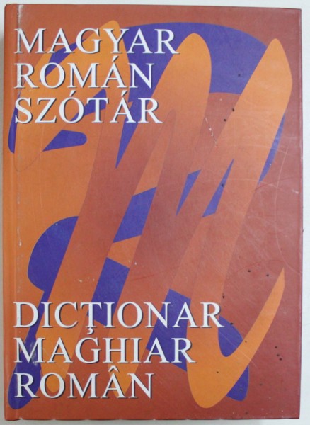 DICTIONAR MAGHIAR - ROMAN , redactori REINHART ERZEBET ...ROMAN GYOZO , 2005