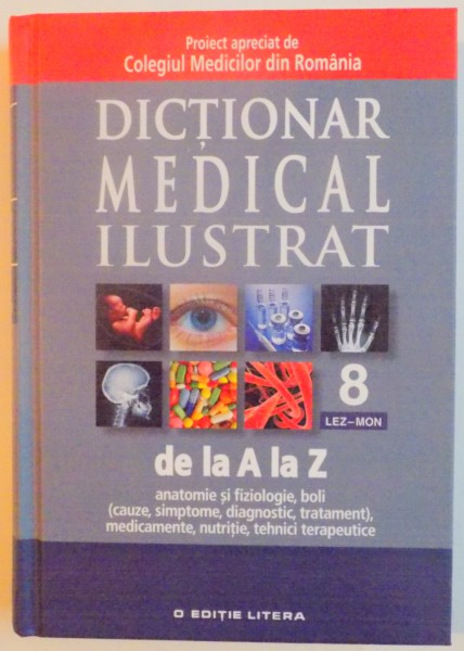 DICTIONAR MEDICAL ILUSTRAT DE LA A LA Z , LEZ - MON , VOL 8 , 2013