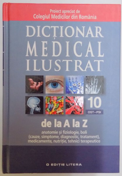 DICTIONAR MEDICAL ILUSTRAT DE LA A LA Z , VOL 10 OST-PSI , 2013