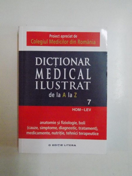 DICTIONAR MEDICAL ILUSTRAT DE LA A LA Z, VOL. VII, HOM-LEV, 2015