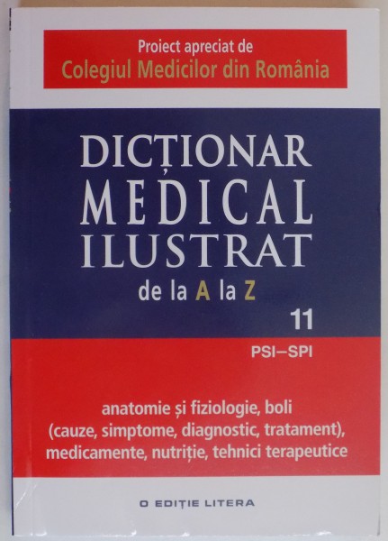 DICTIONAR MEDICAL ILUSTRAT DE LA A LA Z , VOL XI ( PSI-SPI ) , 2015