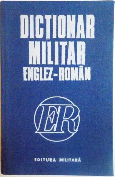 DICTIONAR MILITAR ENGLEZ - ROMAN , 1976