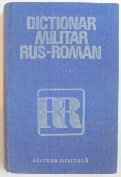 DICTIONAR MILITAR RUS-ROMAN de CHECICHES LAURENTIU  BUCURESTI 1986