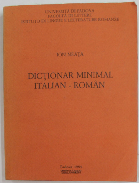DICTIONAR MINIMAL ITALIAN - ROMAN de ION NEATA , 1984 , DEDICATIE CATRE MIHAI UNGHEANU *