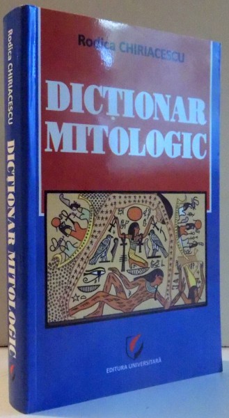 DICTIONAR MITOLOGIC de RODICA CHIRIACESCU , 2012