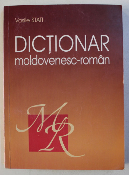 DICTIONAR MOLDOVENESC - ROMAN de VASILE STATI , 2011