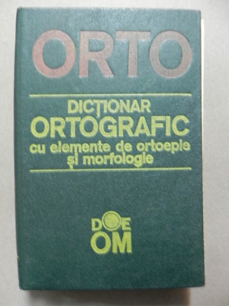 DICTIONAR ORTOGRAFIC CU ELEMENTE DE ORTOEPIE SI MORFOLOGIE   CHISINAU 1991