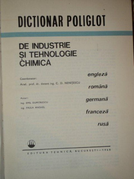DICTIONAR POLIGLOT DE INDUSTRIE SI TEHNOLOGIE CHIMICA de EMIL DUMITRESCU , PAULA ANGHEL , 1968