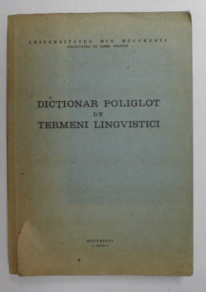 DICTIONAR POLIGLOT DE TERMENI LINGVISTICI , de TEODORA ALEXANDRU ...MARIA ZAVERA , 1978 , DEDICATIE *
