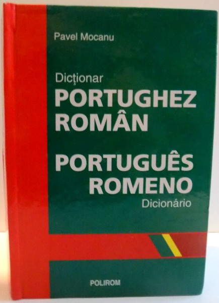 DICTIONAR PORTUGHEZ ROMAN de PAVEL MOCANU , 2007