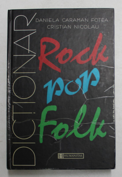 DICTIONAR ROCK,POP, FOLK  de DANIELA CARAMAN FOTEA SI CRISTIAN NICOLAU  1999