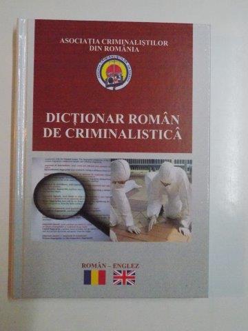 DICTIONAR ROMAN DE CRIMINALISTICA de ANDREESCU GEORGETA....URECHEANU ION