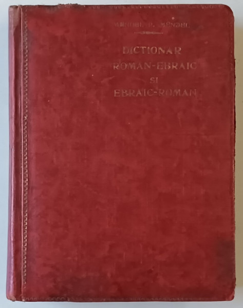 DICTIONAR ROMAN - EBRAIC SI EBRAIC ROMAN de MENDEL . P. MENDEL , COLEGAT , 1932 , DEDICATIE *