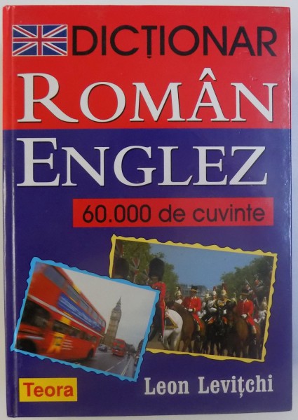DICTIONAR ROMAN - ENGLEZ - 60.000 DE CUVINTE de LEON LEVITCHI , 2005 * COTOR LIPIT CU SCOTCH