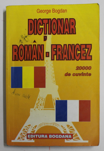 DICTIONAR ROMAN - FRANCEZ - 2000 DE CUVINTE de GEORGE BOGDAN , ANII '90 , PREZINTA PETE SI URME DE UZURA