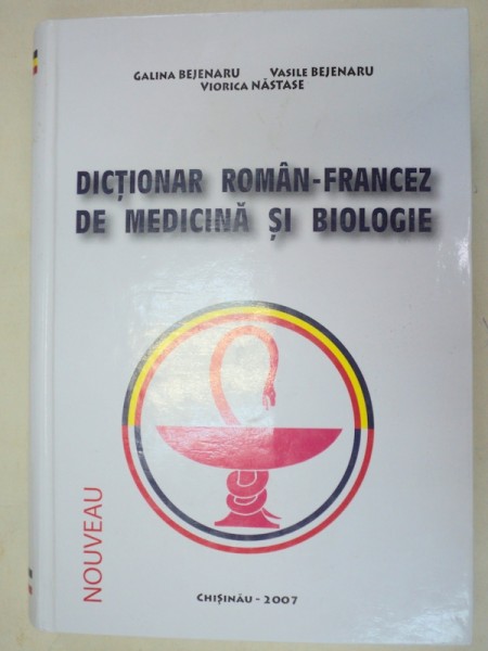 DICTIONAR ROMAN-FRANCEZ DE MEDICINA SI BIOLOGIE  2007