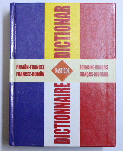 DICTIONAR ROMAN - FRANCEZ / FRANCEZ - ROMAN de CORNELIU NASTASE , 2005