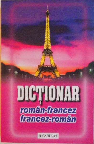 DICTIONAR ROMAN - FRANCEZ, FRANCEZ - ROMAN de IONEL V. ANTON, 2012