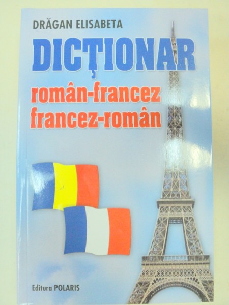 DICTIONAR ROMAN-FRANCEZ SI FRANCEZ-ROMAN - DRAGAN ELISABETA