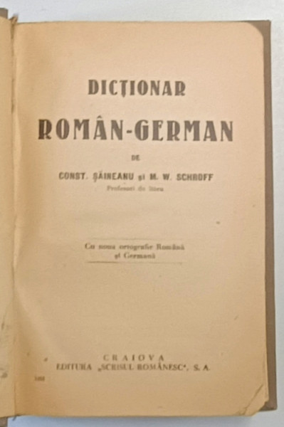 DICTIONAR ROMAN - GERMAN de CONST. SAINEANU si M.W. SCHROFF , EDITIE INTERBELICA